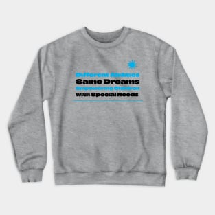 Different Abilities Same Dreams Crewneck Sweatshirt